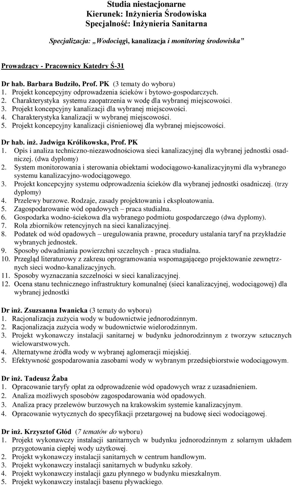 Projekt koncepcyjny kanalizacji dla wybranej miejscowości. 4. Charakterystyka kanalizacji w wybranej miejscowości. 5. Projekt koncepcyjny kanalizacji ciśnieniowej dla wybranej miejscowości. Dr hab.