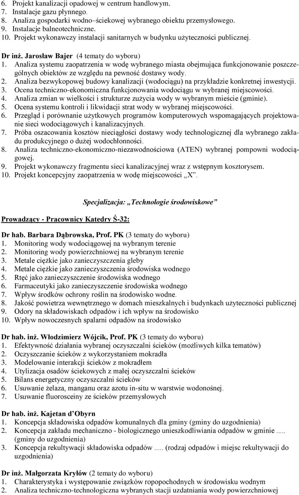 Analiza systemu zaopatrzenia w wodę wybranego miasta obejmująca funkcjonowanie poszczególnych obiektów ze względu na pewność dostawy wody. 2.
