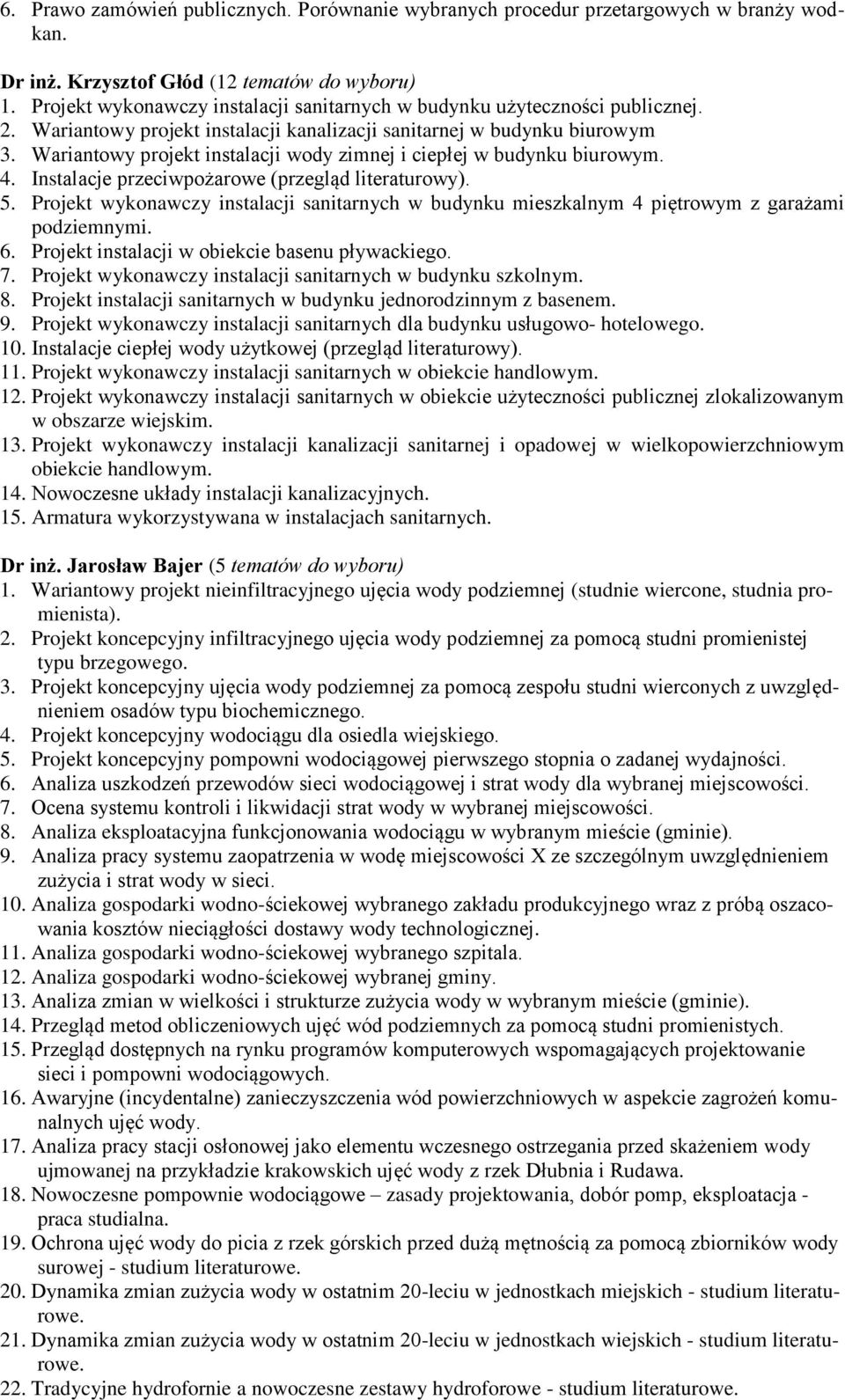 Wariantowy projekt instalacji wody zimnej i ciepłej w budynku biurowym. 4. Instalacje przeciwpożarowe (przegląd literaturowy). 5.