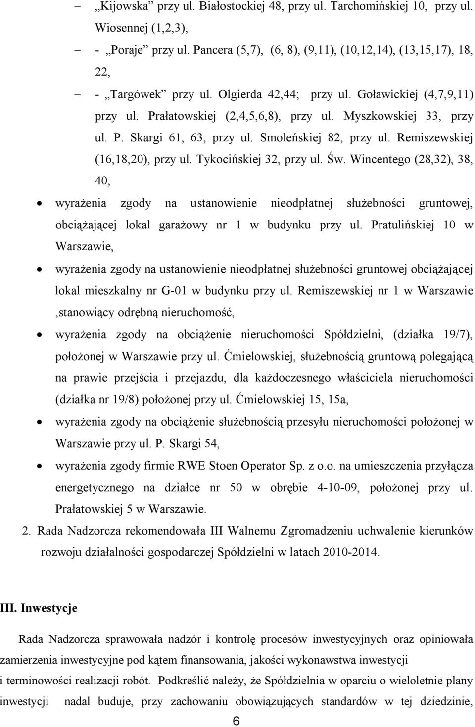 Remiszewskiej (16,18,20), przy ul. Tykocińskiej 32, przy ul. Św.