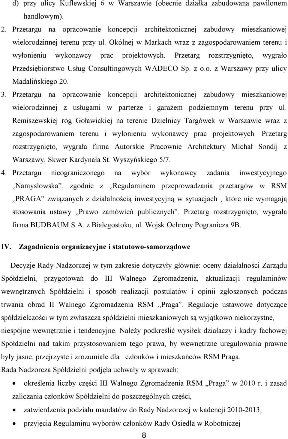3. Przetargu na opracowanie koncepcji architektonicznej zabudowy mieszkaniowej wielorodzinnej z usługami w parterze i garażem podziemnym terenu przy ul.