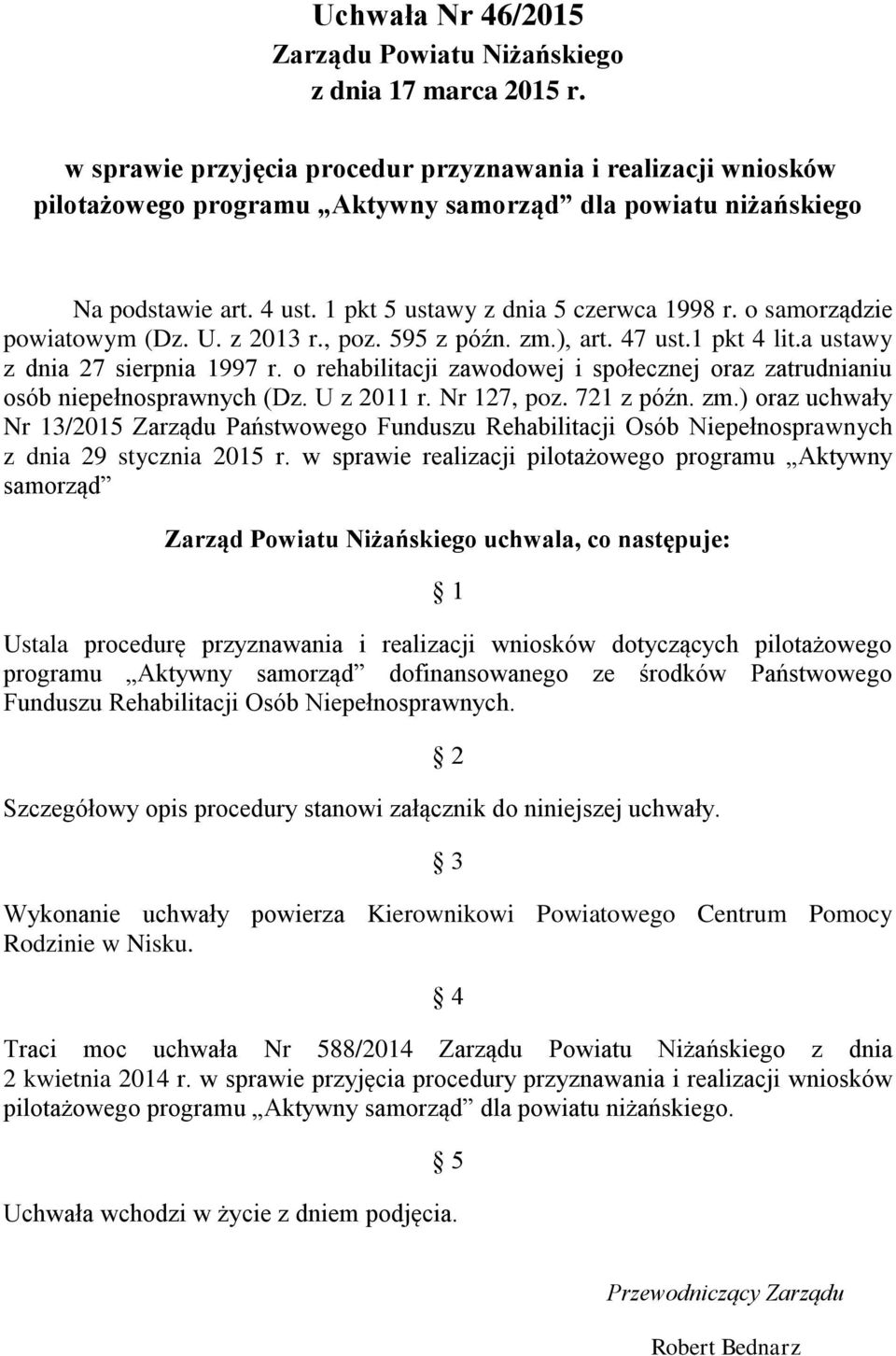 o samorządzie powiatowym (Dz. U. z 2013 r., poz. 595 z późn. zm.), art. 47 ust.1 pkt 4 lit.a ustawy z dnia 27 sierpnia 1997 r.