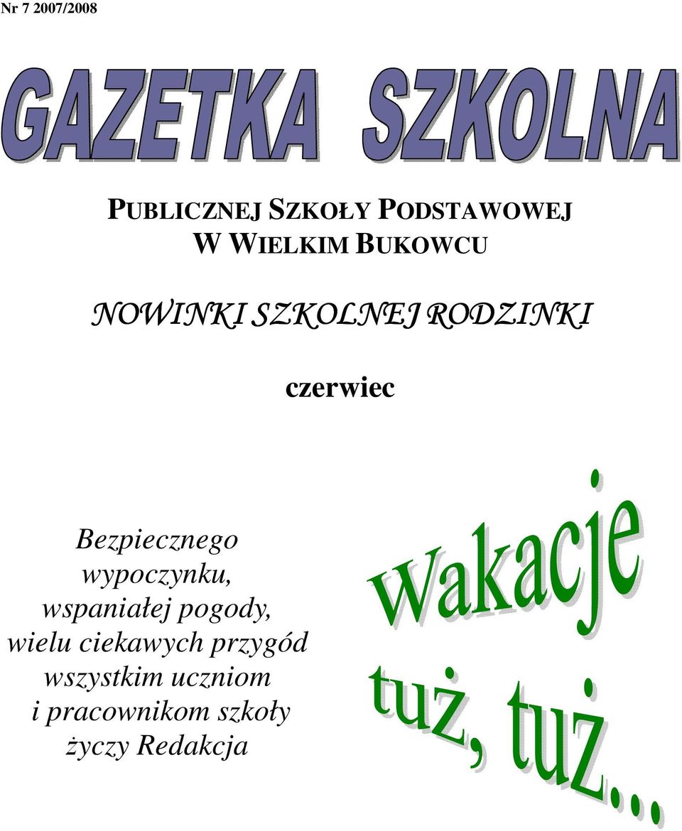 Bezpiecznego wypoczynku, wspaniałej pogody, wielu