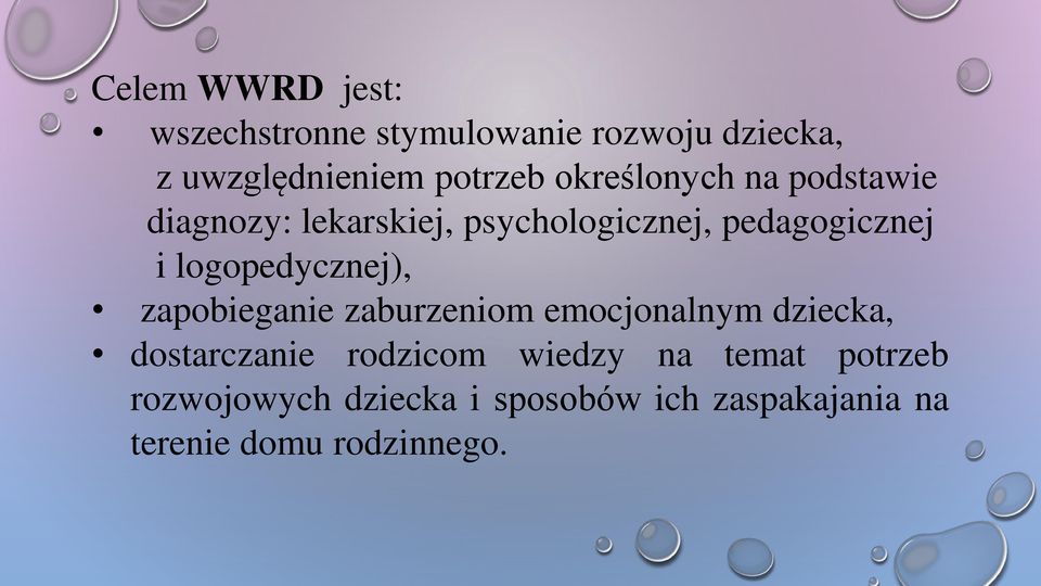 logopedycznej), zapobieganie zaburzeniom emocjonalnym dziecka, dostarczanie rodzicom