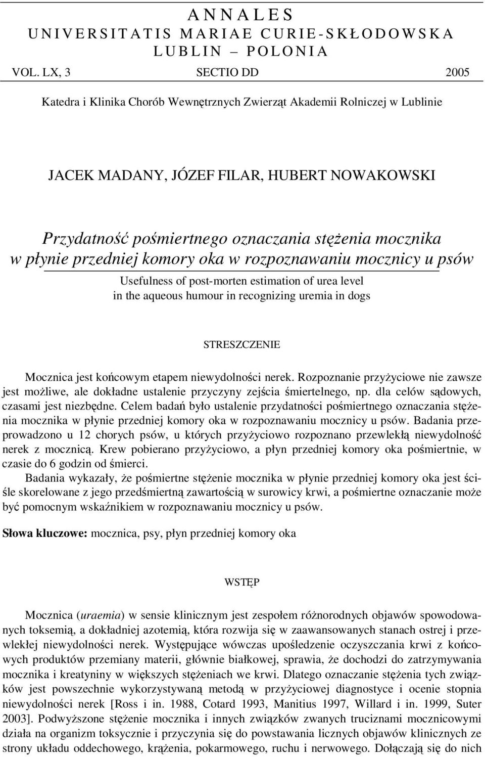 przedniej komory oka w rozpoznawaniu mocznicy u psów Usefulness of post-morten estimation of urea level in the aqueous humour in recognizing uremia in dogs STRESZCZENIE Mocznica jest kocowym etapem
