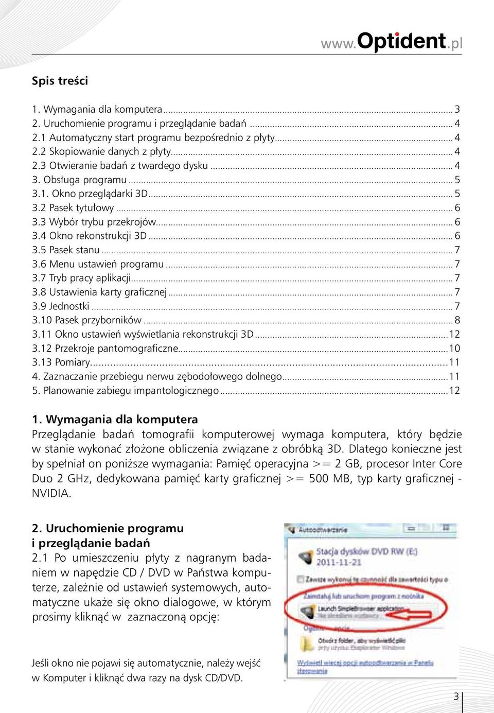 .. 7 3.7 Tryb pracy aplikacji... 7 3.8 Ustawienia karty graficznej... 7 3.9 Jednostki... 7 3.10 Pasek przyborników... 8 3.11 Okno ustawień wyświetlania rekonstrukcji 3D...12 3.