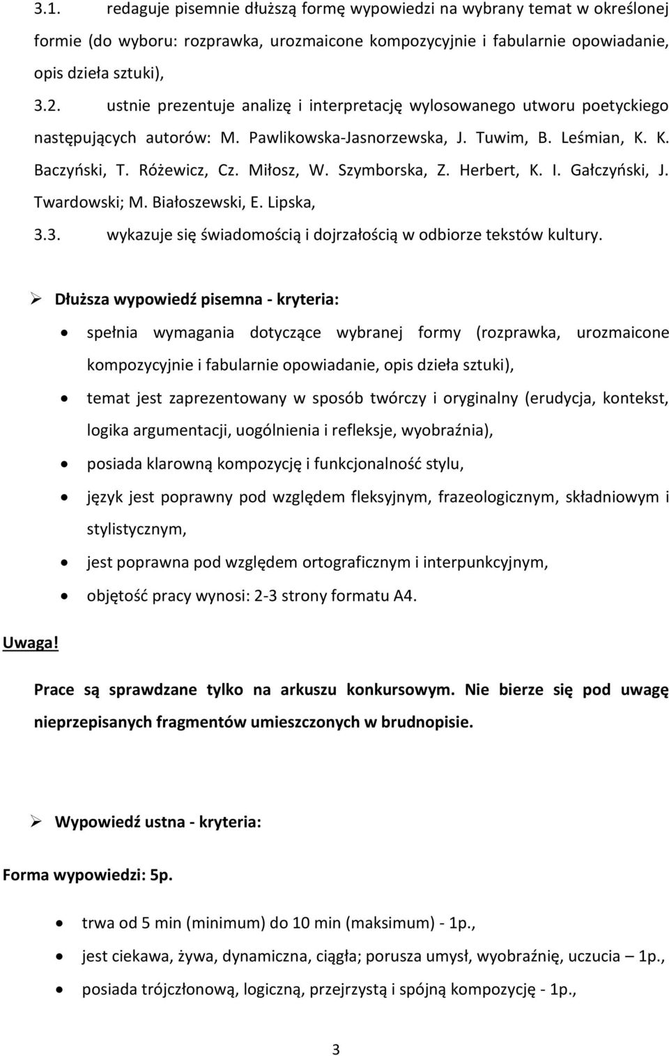 Szymborska, Z. Herbert, K. I. Gałczyński, J. Twardowski; M. Białoszewski, E. Lipska, 3.3. wykazuje się świadomością i dojrzałością w odbiorze tekstów kultury.