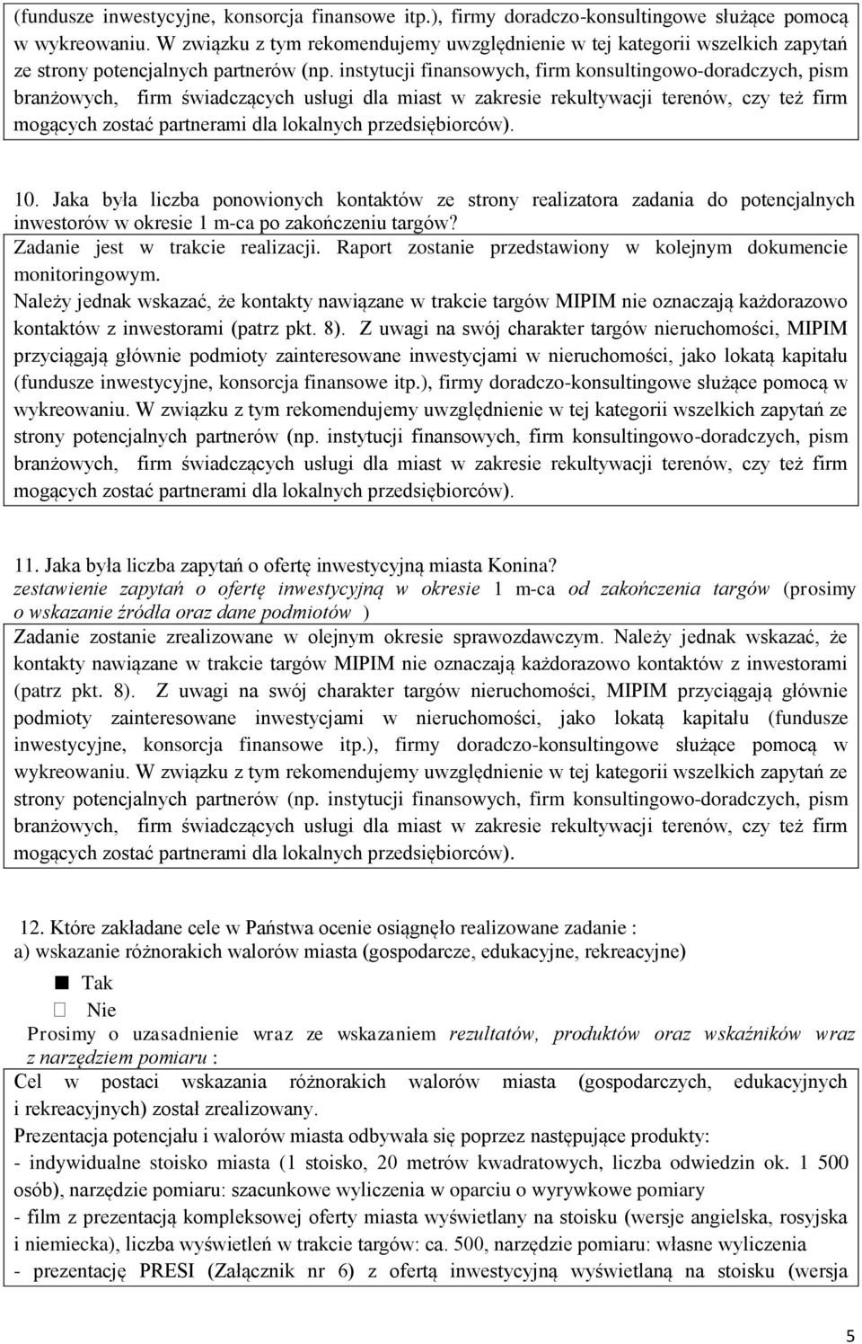 instytucji finansowych, firm konsultingowo-doradczych, pism branżowych, firm świadczących usługi dla miast w zakresie rekultywacji terenów, czy też firm mogących zostać partnerami dla lokalnych ). 1.