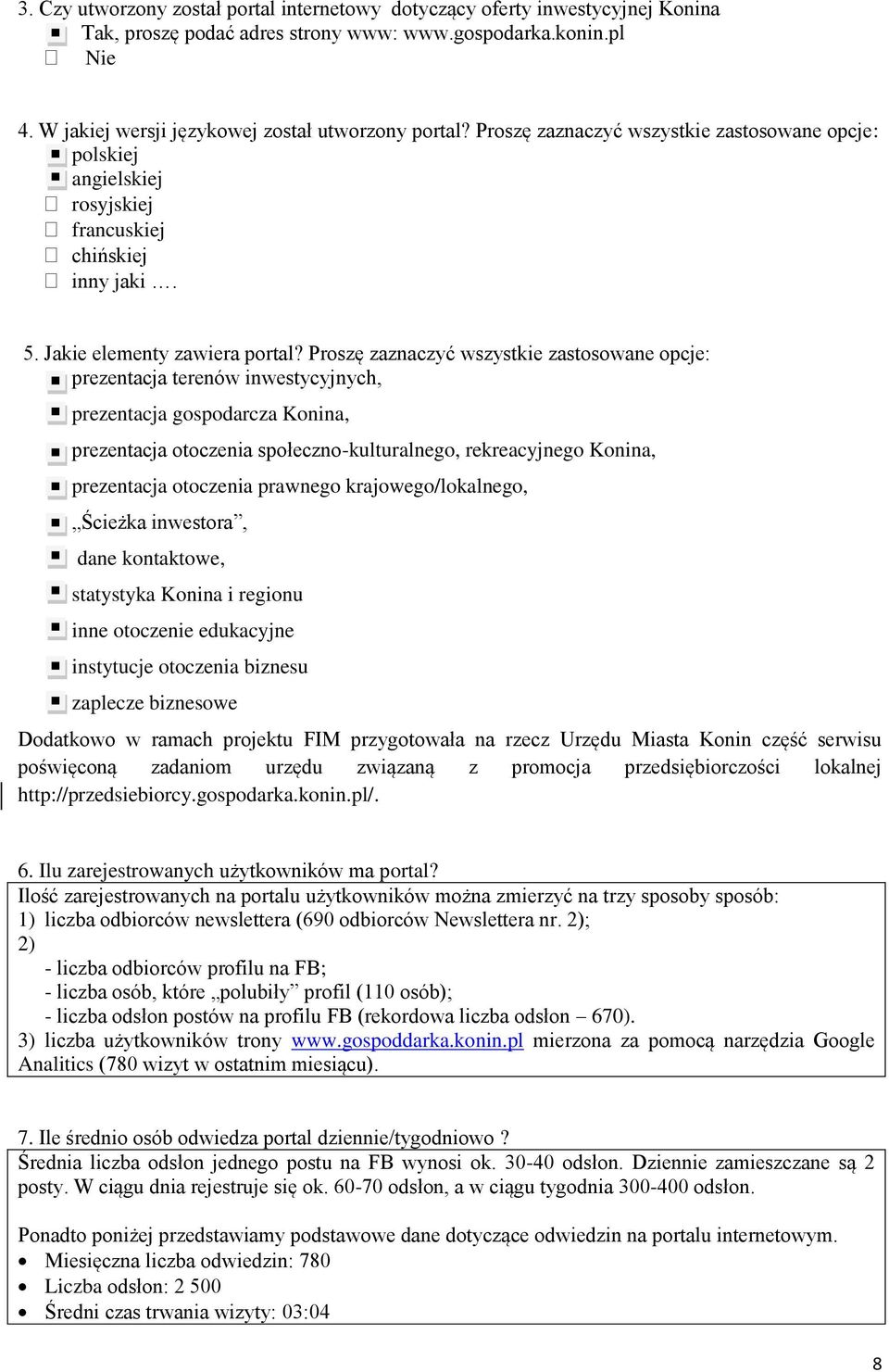 Proszę zaznaczyć wszystkie zastosowane opcje: prezentacja terenów inwestycyjnych, prezentacja gospodarcza Konina, prezentacja otoczenia społeczno-kulturalnego, rekreacyjnego Konina, prezentacja