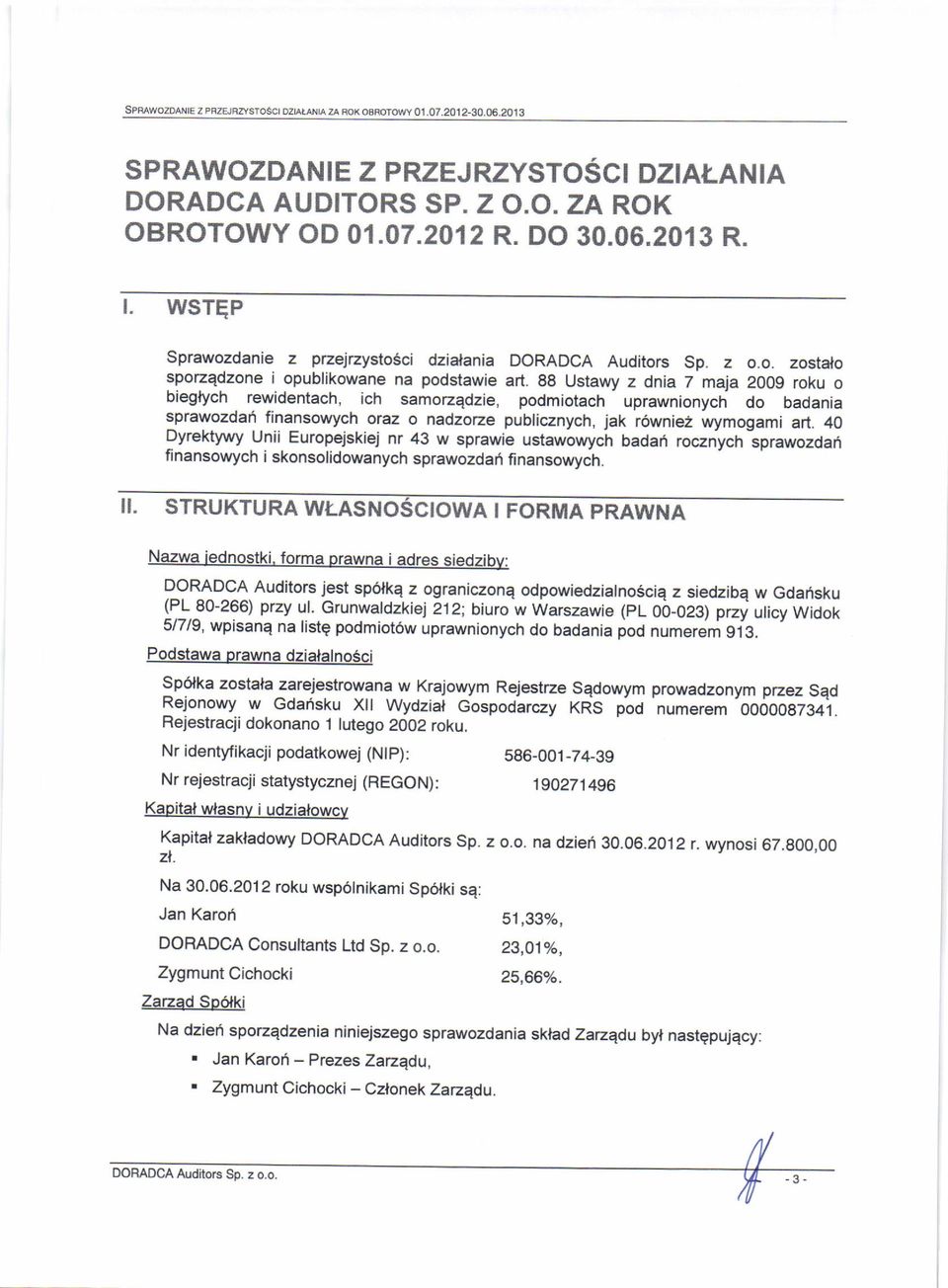 gg ustawy z dnia 7 maja 2009 roku o bieglych rewidentach, ich samozedzie, podmiotach uprawnionych do badanaa sprawozdah finansowych oraz o nadzotze publicznych, jak r6wniez wymogami art.