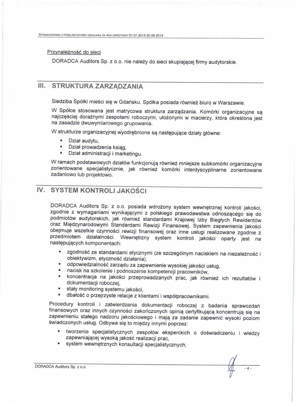Kom6rki organizacyjne sq najczesciej doraznymi zespolami roboczymi, ulozonymi w maciezy, kt6ra okreslona lesr na zasadzie dwuwymiarowego grupowania.