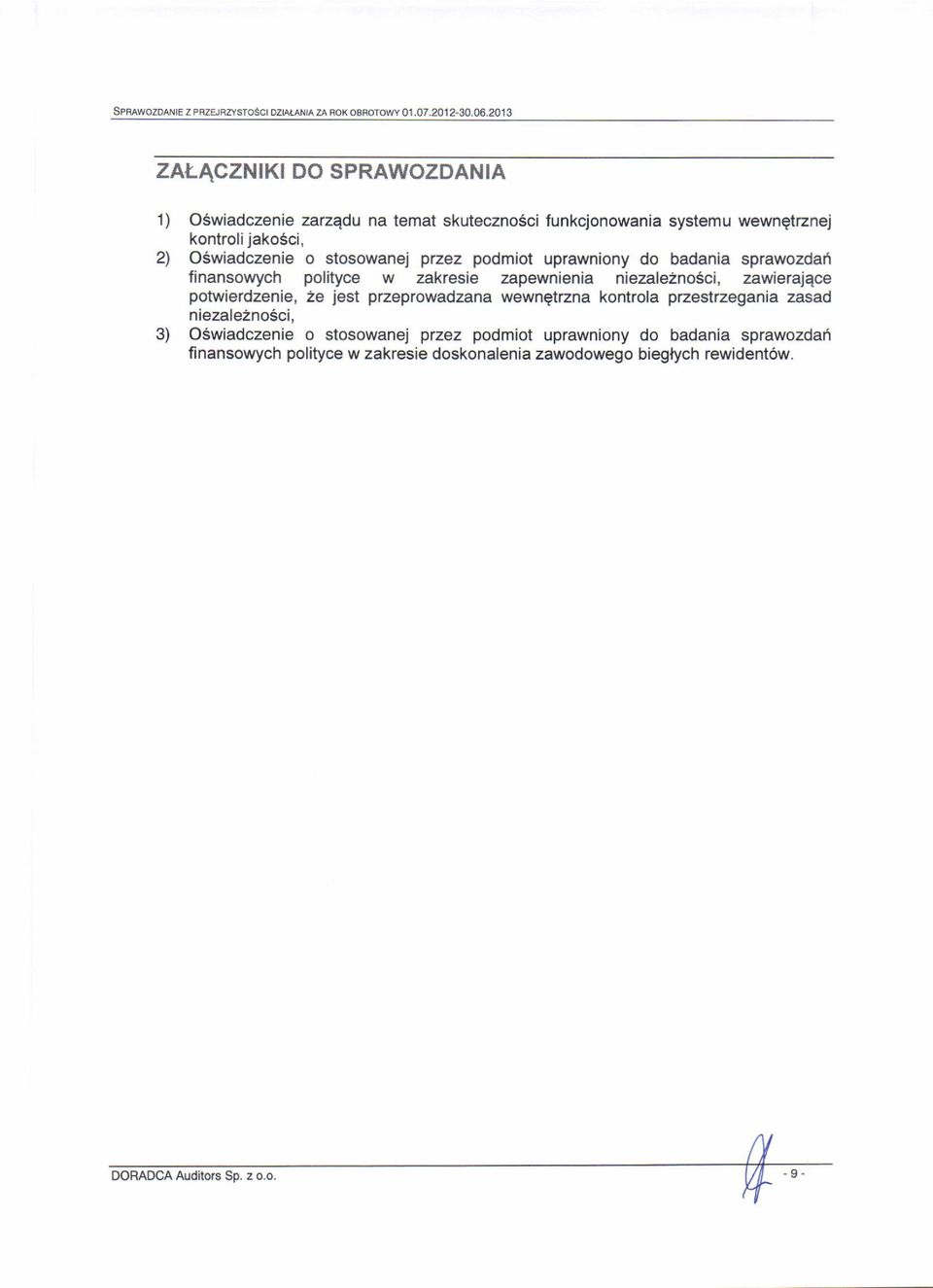 stosowanei przez podmiot uprawniony do badania sprawozdafi finansowych polityce w zakresie zapewnienia niezale2no6ci, zawierajqce potwierdzenie, 2E igst
