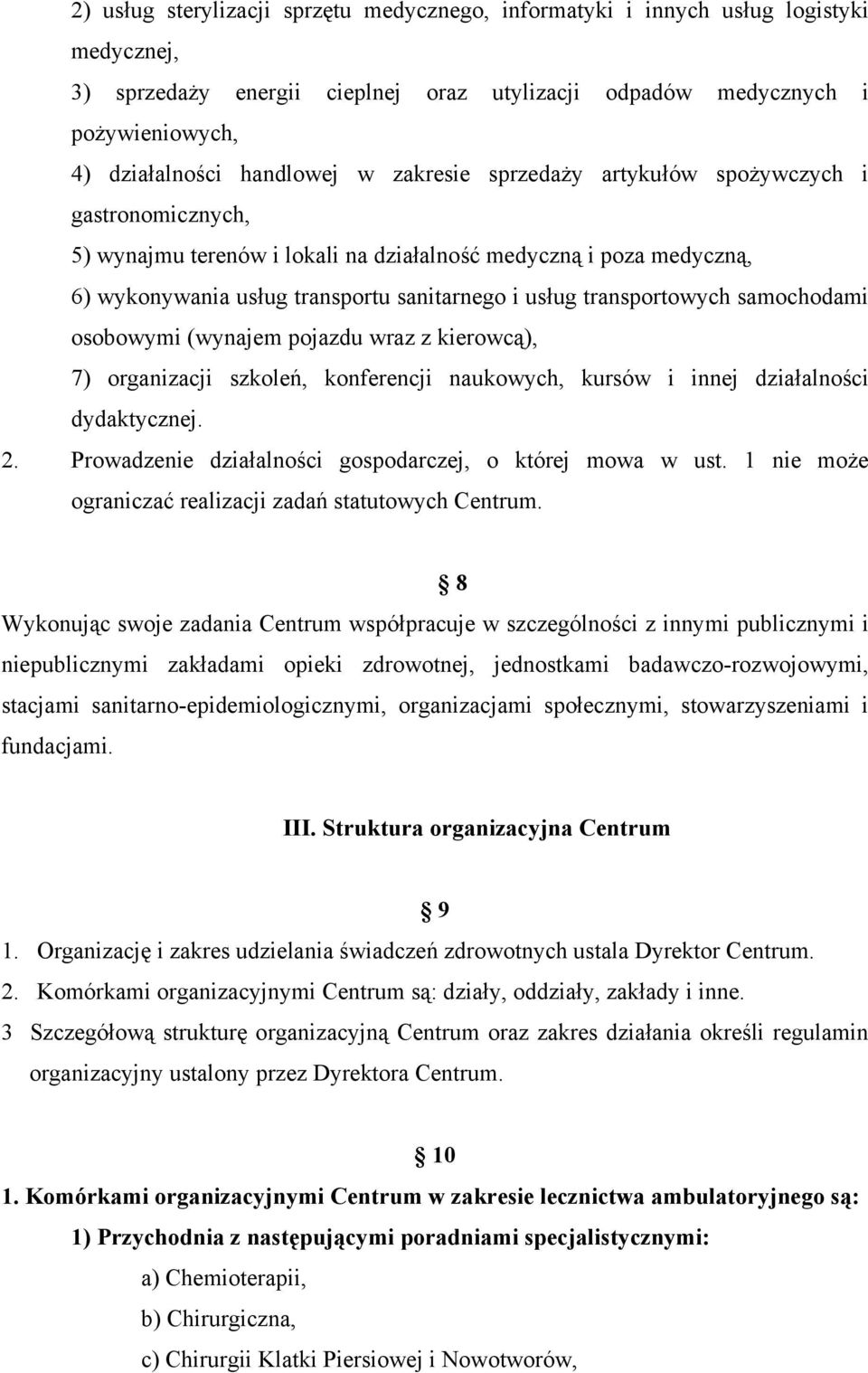 samochodami osobowymi (wynajem pojazdu wraz z kierowcą), 7) organizacji szkoleń, konferencji naukowych, kursów i innej działalności dydaktycznej. 2.