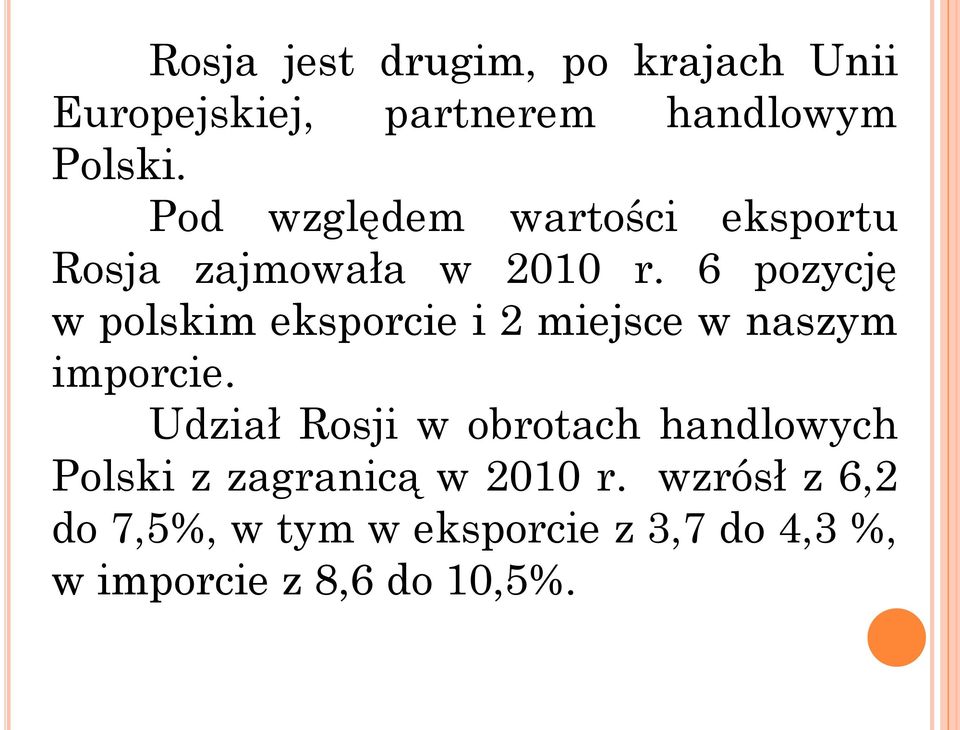 6 pozycję w polskim eksporcie i 2 miejsce w naszym imporcie.