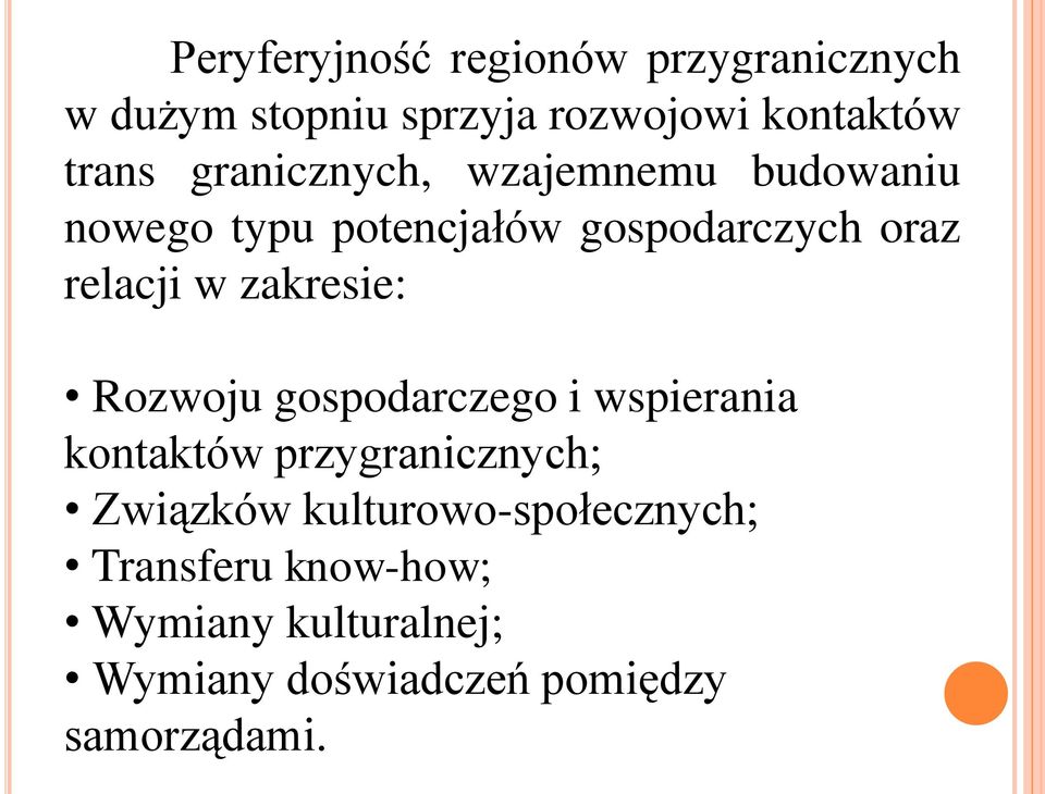 zakresie: Rozwoju gospodarczego i wspierania kontaktów przygranicznych; Związków