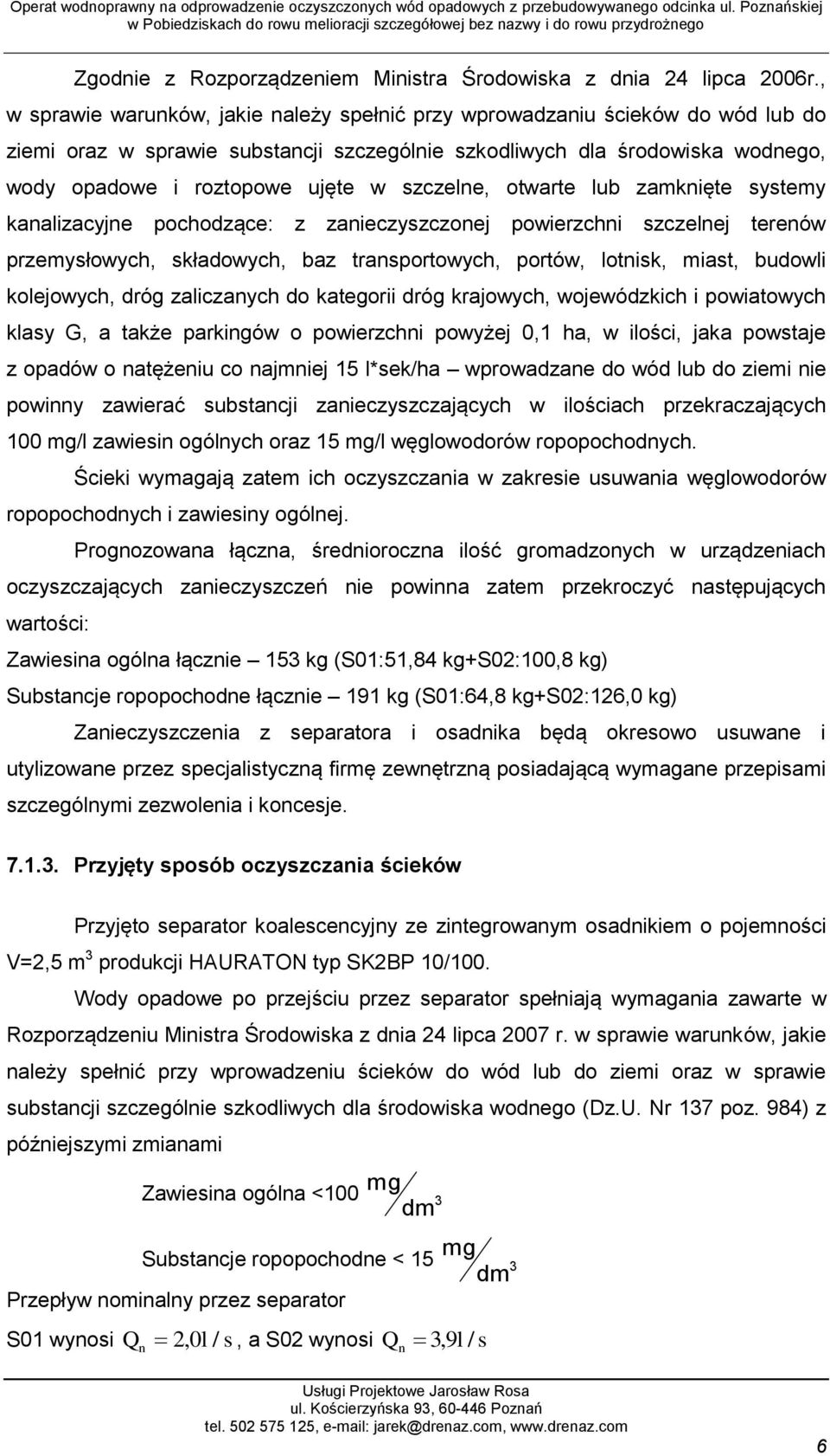 szczelne, otwarte lub zamknięte systemy kanalizacyjne pochodzące: z zanieczyszczonej powierzchni szczelnej terenów przemysłowych, składowych, baz transportowych, portów, lotnisk, miast, budowli