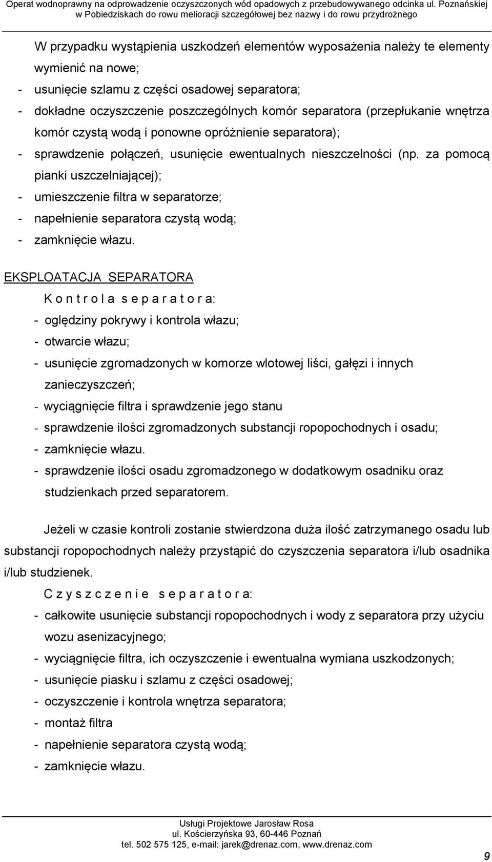 za pomocą pianki uszczelniającej); - umieszczenie filtra w separatorze; - napełnienie separatora czystą wodą; - zamknięcie włazu.