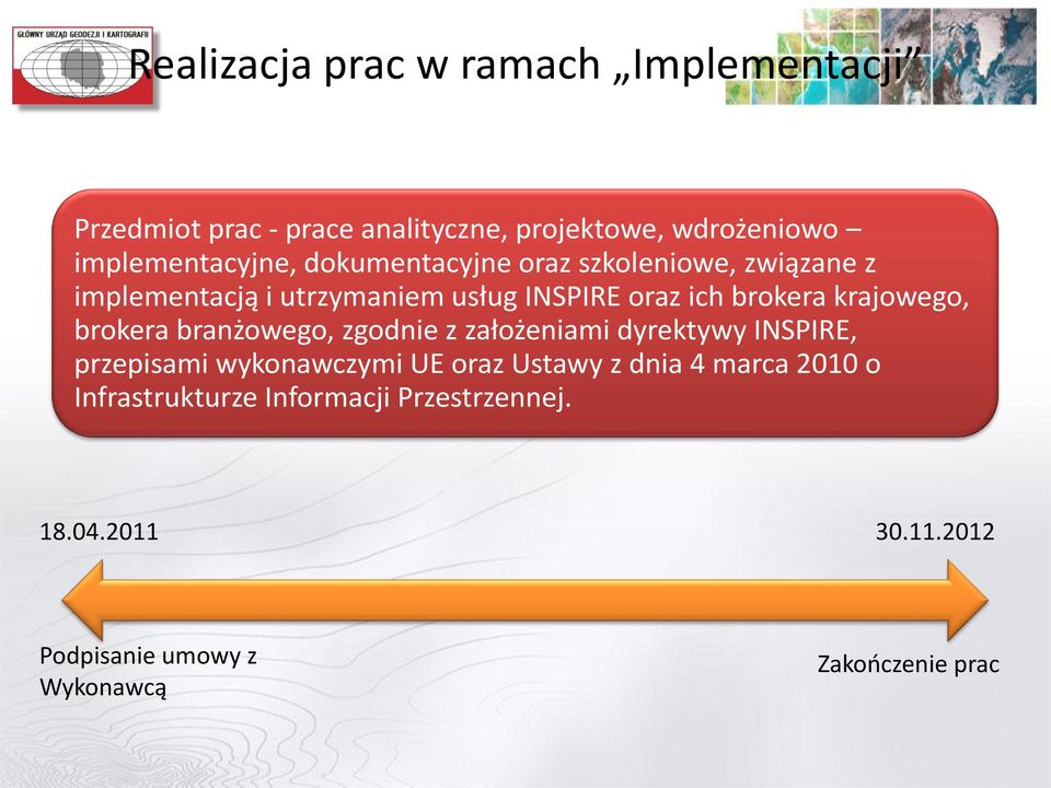 brokera branżowego, zgodnie z założeniami dyrektywy INSPIRE, przepisami wykonawczymi UE oraz Ustawy z dnia 4 marca