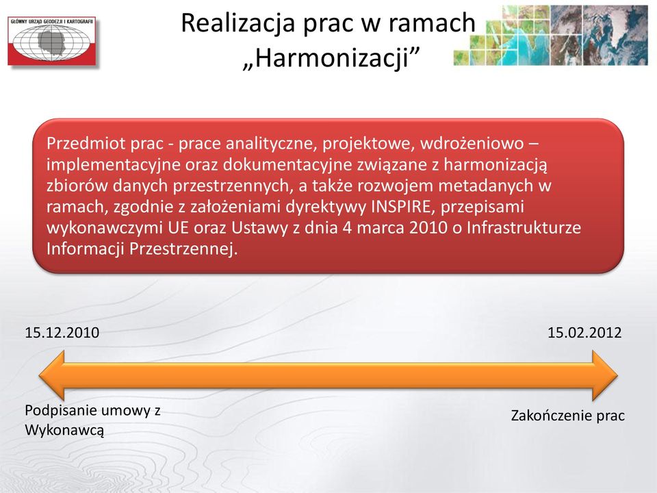 metadanych w ramach, zgodnie z założeniami dyrektywy INSPIRE, przepisami wykonawczymi UE oraz Ustawy z dnia 4