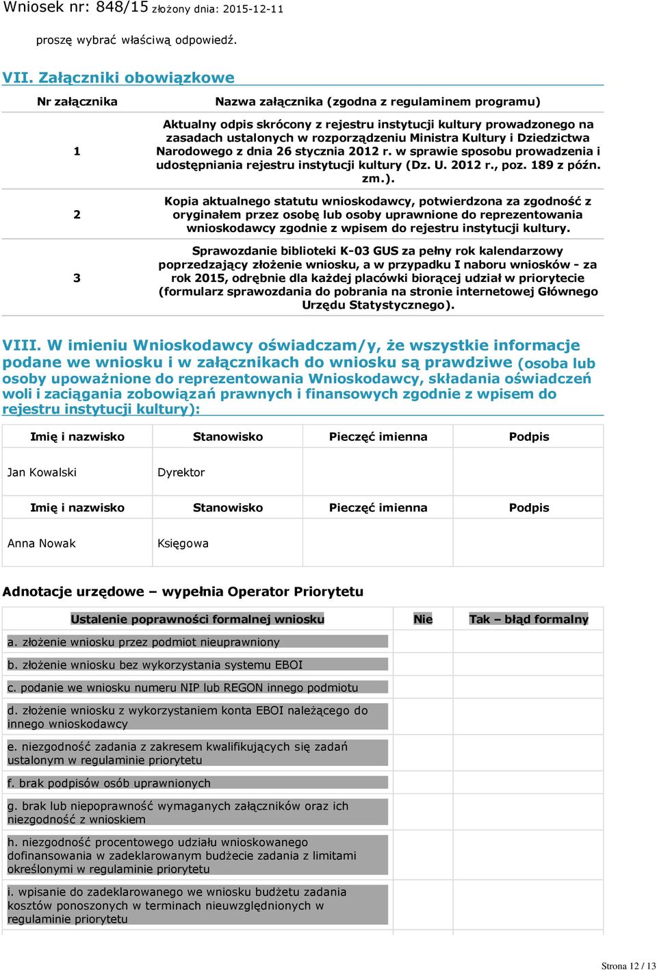 Ministra Kultury i Dziedzictwa Narodowego z dnia 26 stycznia 2012 r. w sprawie sposobu prowadzenia i udostępniania rejestru instytucji kultury (Dz. U. 2012 r., poz. 189 z późn. zm.).