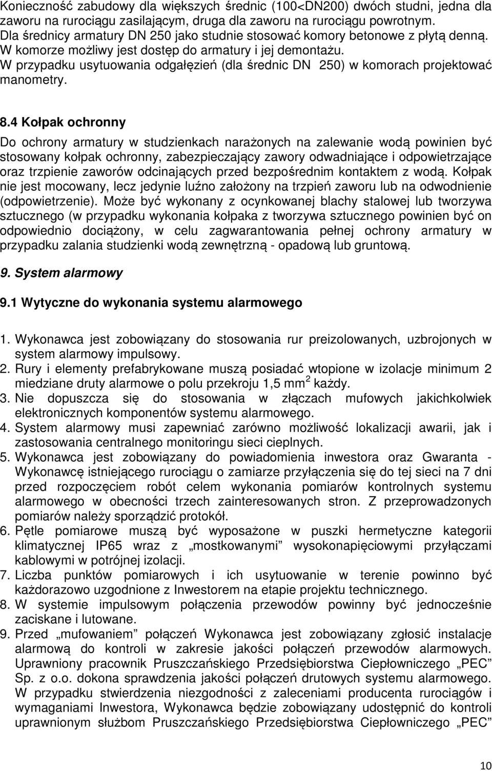 W przypadku usytuowania odgałęzień (dla średnic DN 250) w komorach projektować manometry. 8.