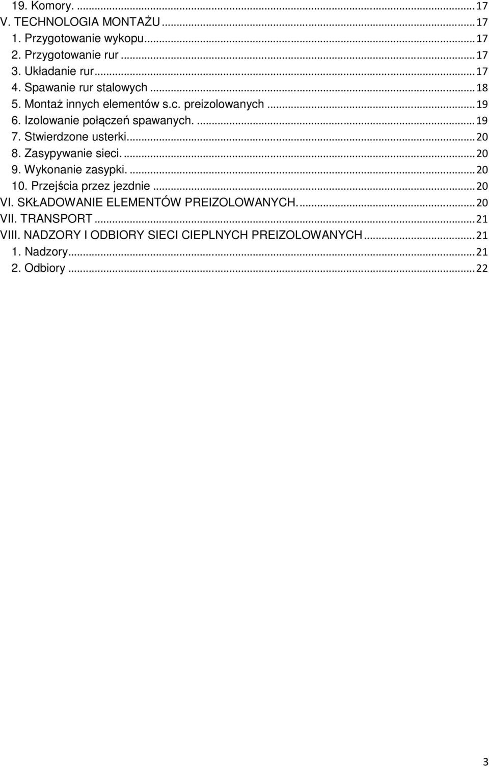 Stwierdzone usterki.... 20 8. Zasypywanie sieci.... 20 9. Wykonanie zasypki.... 20 10. Przejścia przez jezdnie... 20 VI.