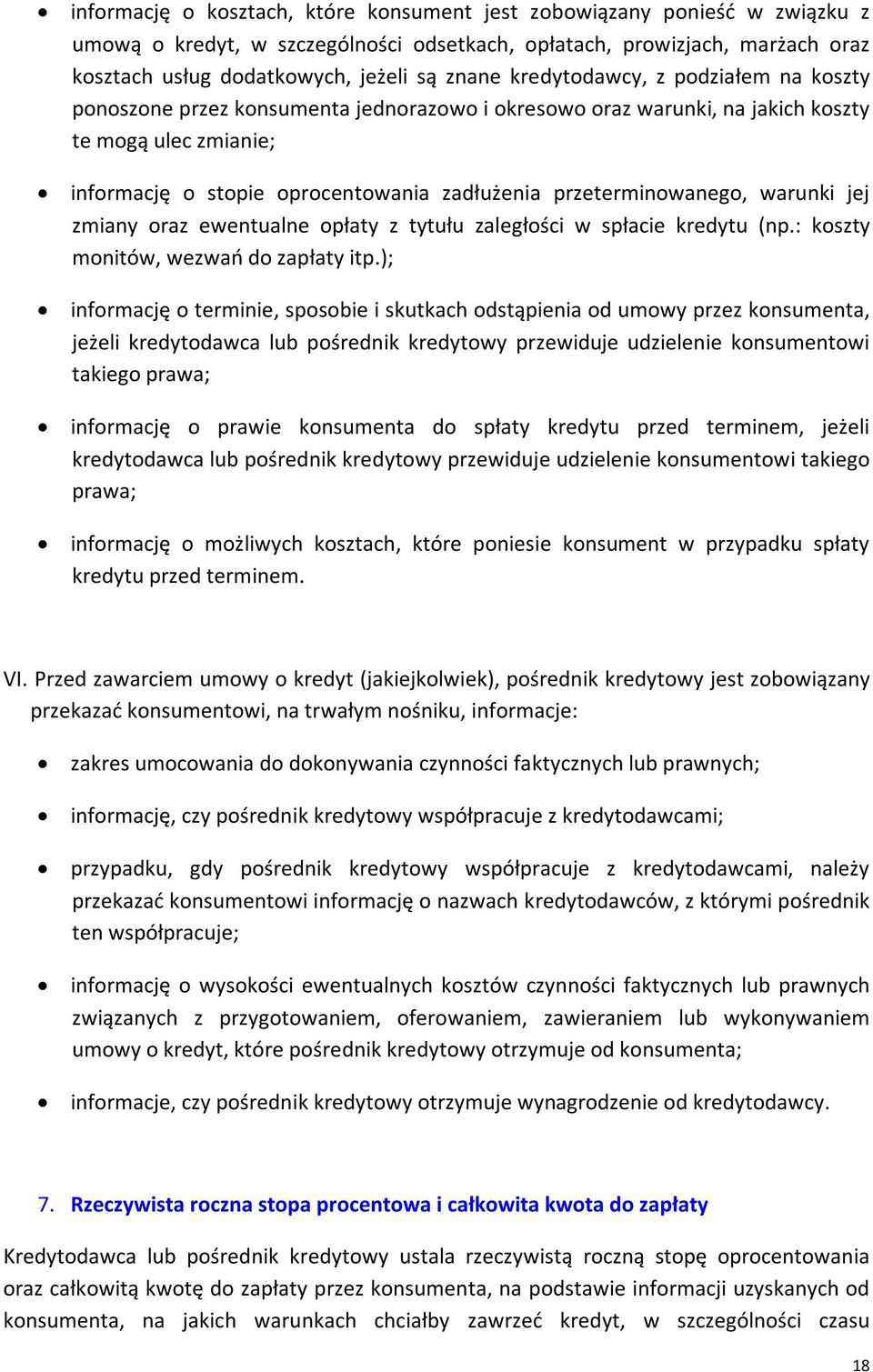 przeterminowanego, warunki jej zmiany oraz ewentualne opłaty z tytułu zaległości w spłacie kredytu (np.: koszty monitów, wezwań do zapłaty itp.