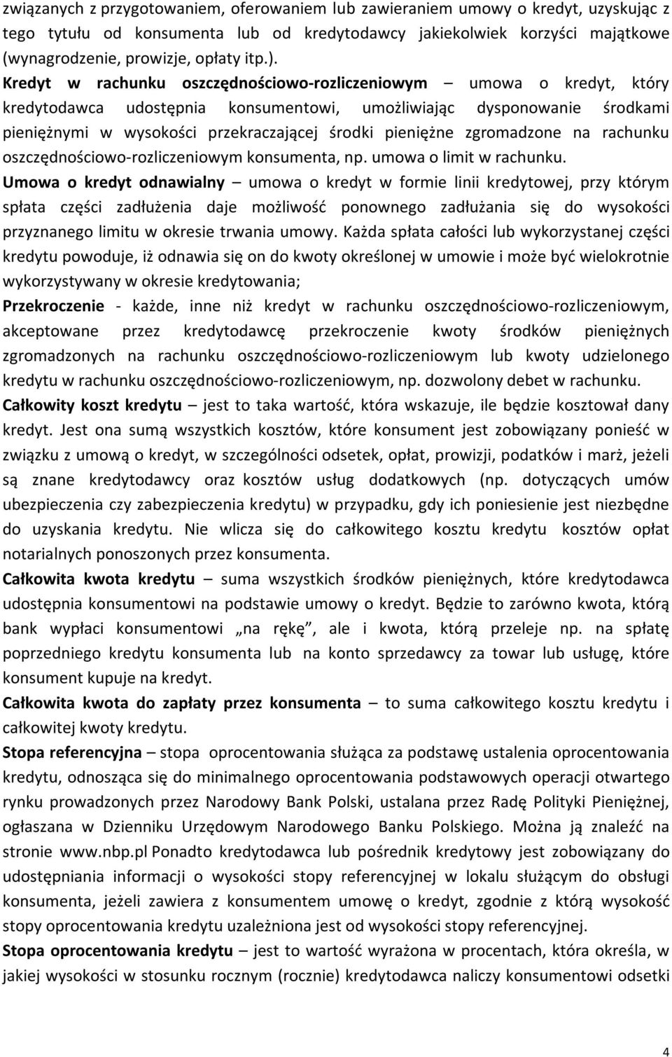 pieniężne zgromadzone na rachunku oszczędnościowo-rozliczeniowym konsumenta, np. umowa o limit w rachunku.