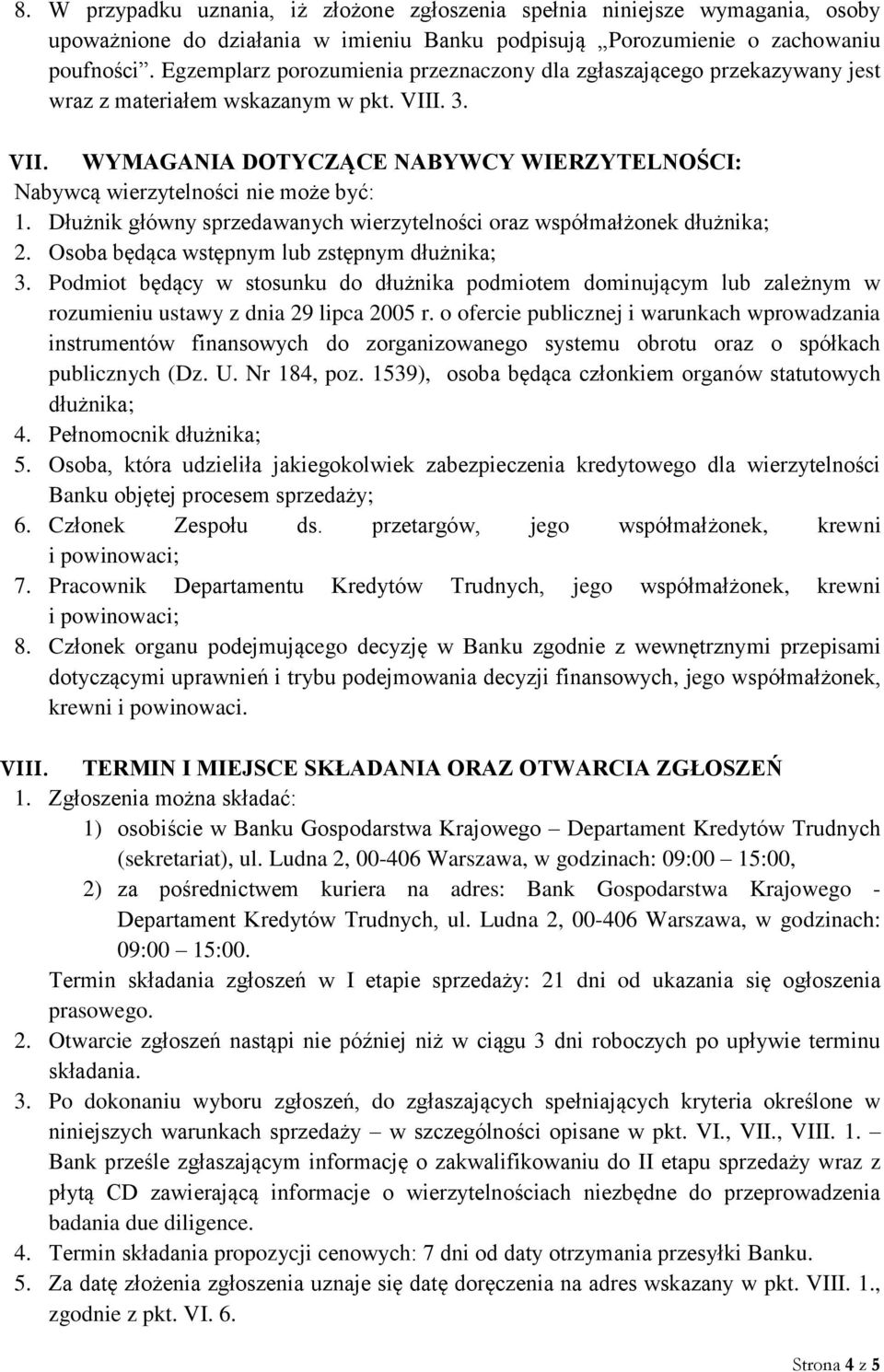 Dłużnik główny sprzedawanych wierzytelności oraz współmałżonek dłużnika; 2. Osoba będąca wstępnym lub zstępnym dłużnika; 3.