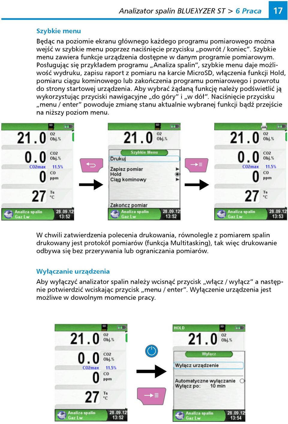 Posługując się przykładem programu Analiza spalin, szybkie menu daje możliwość wydruku, zapisu raport z pomiaru na karcie MicroSD, włączenia funkcji Hold, pomiaru ciągu kominowego lub zakończenia