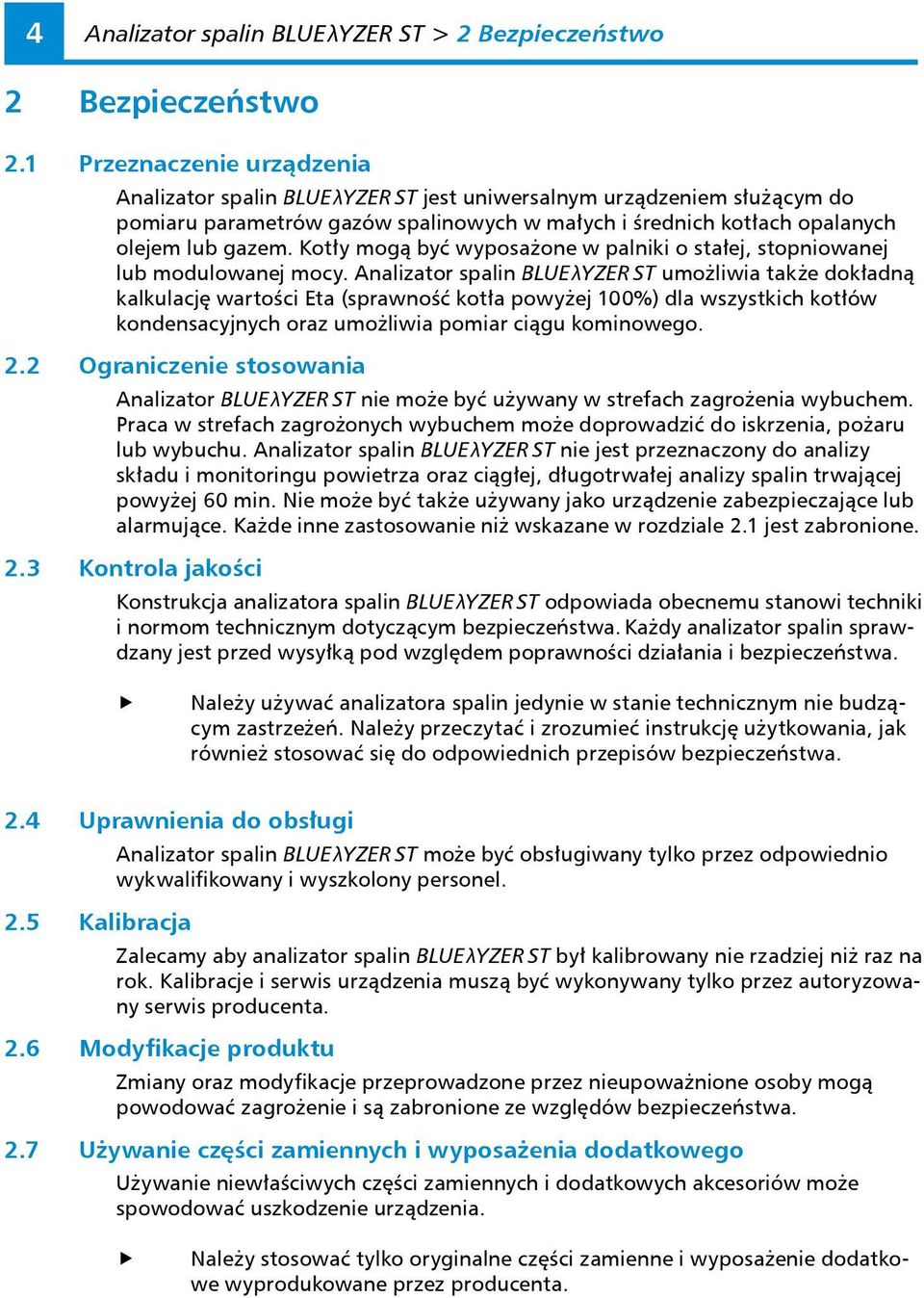 Kotły mogą być wyposażone w palniki o stałej, stopniowanej lub modulowanej mocy.