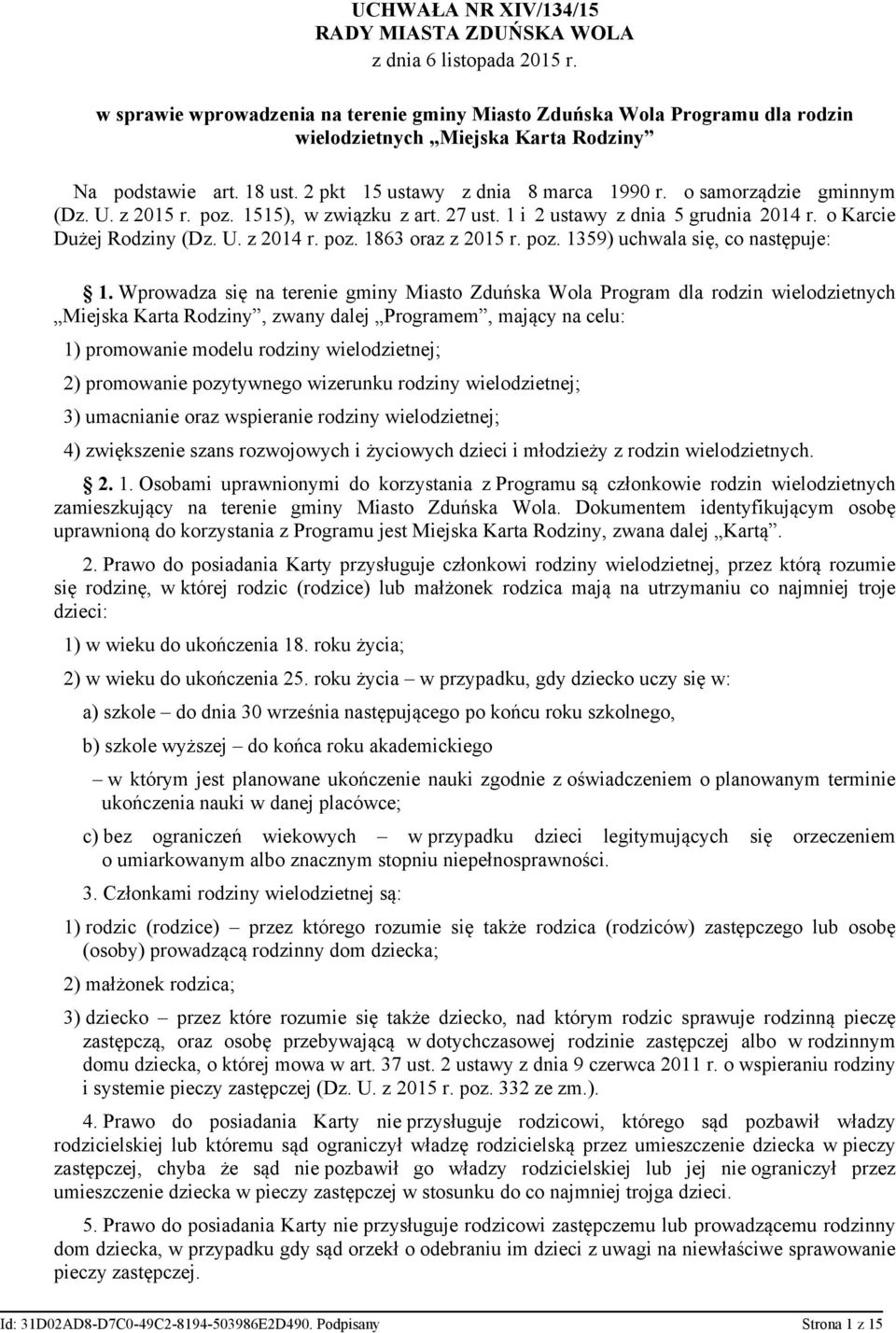 o samorządzie gminnym (Dz. U. z 2015 r. poz. 1515), w związku z art. 27 ust. 1 i 2 ustawy z dnia 5 grudnia 2014 r. o Karcie Dużej Rodziny (Dz. U. z 2014 r. poz. 1863 oraz z 2015 r. poz. 1359) uchwala się, co następuje: 1.