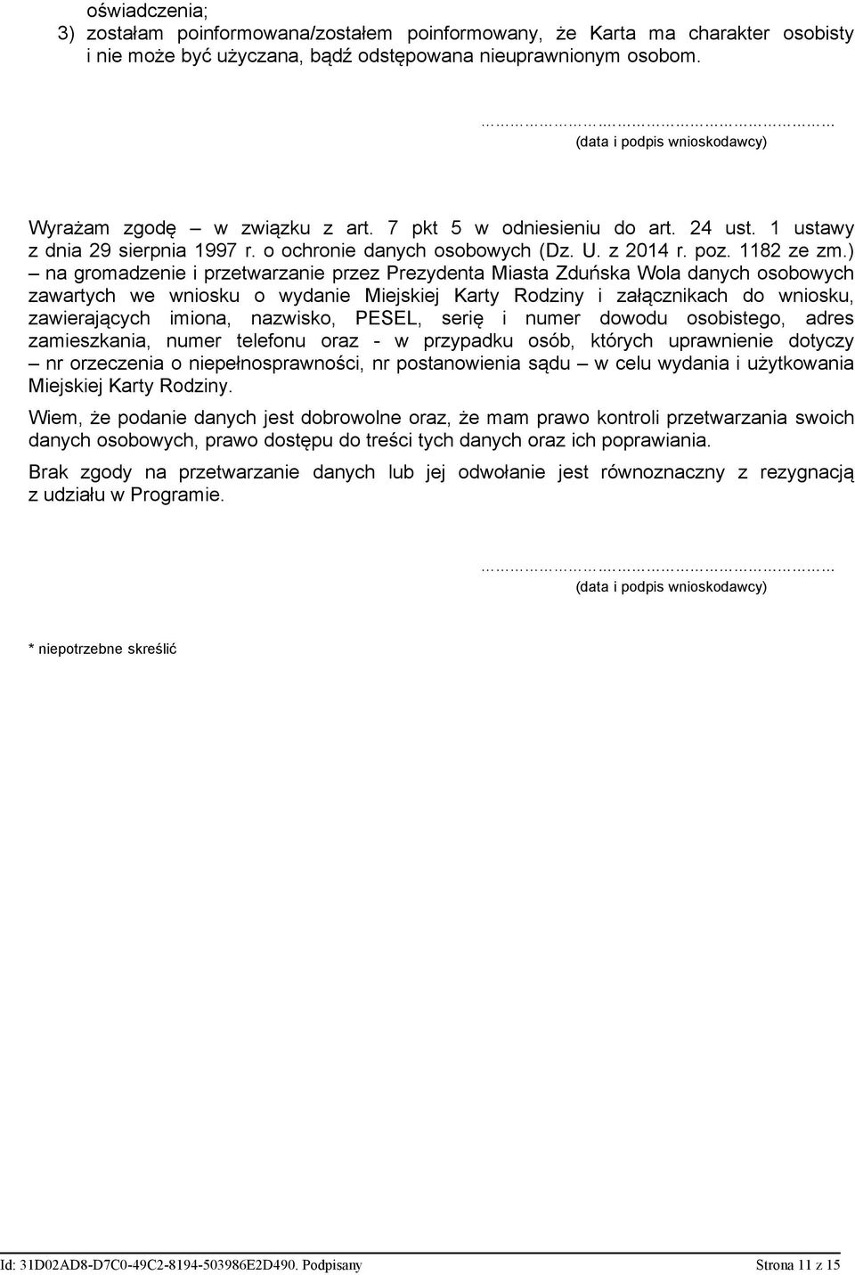 ) na gromadzenie i przetwarzanie przez Prezydenta Miasta Zduńska Wola danych osobowych zawartych we wniosku o wydanie Miejskiej Karty Rodziny i załącznikach do wniosku, zawierających imiona,