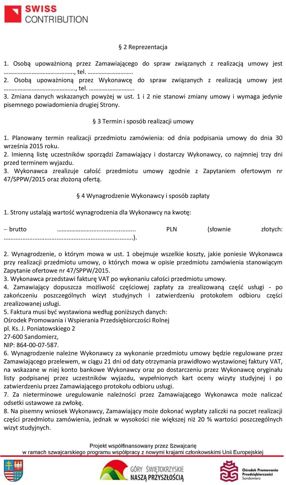 Planowany termin realizacji przedmiotu zamówienia: od dnia podpisania umowy do dnia 30 września 20