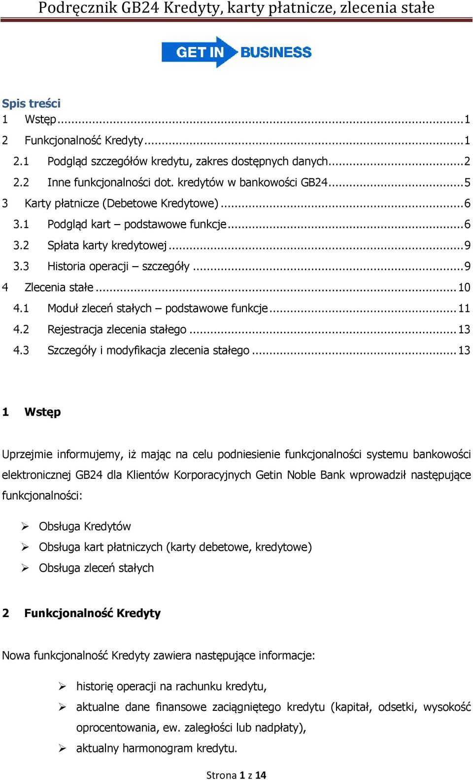 1 Moduł zleceń stałych podstawowe funkcje... 11 4.2 Rejestracja zlecenia stałego... 13 4.3 Szczegóły i modyfikacja zlecenia stałego.