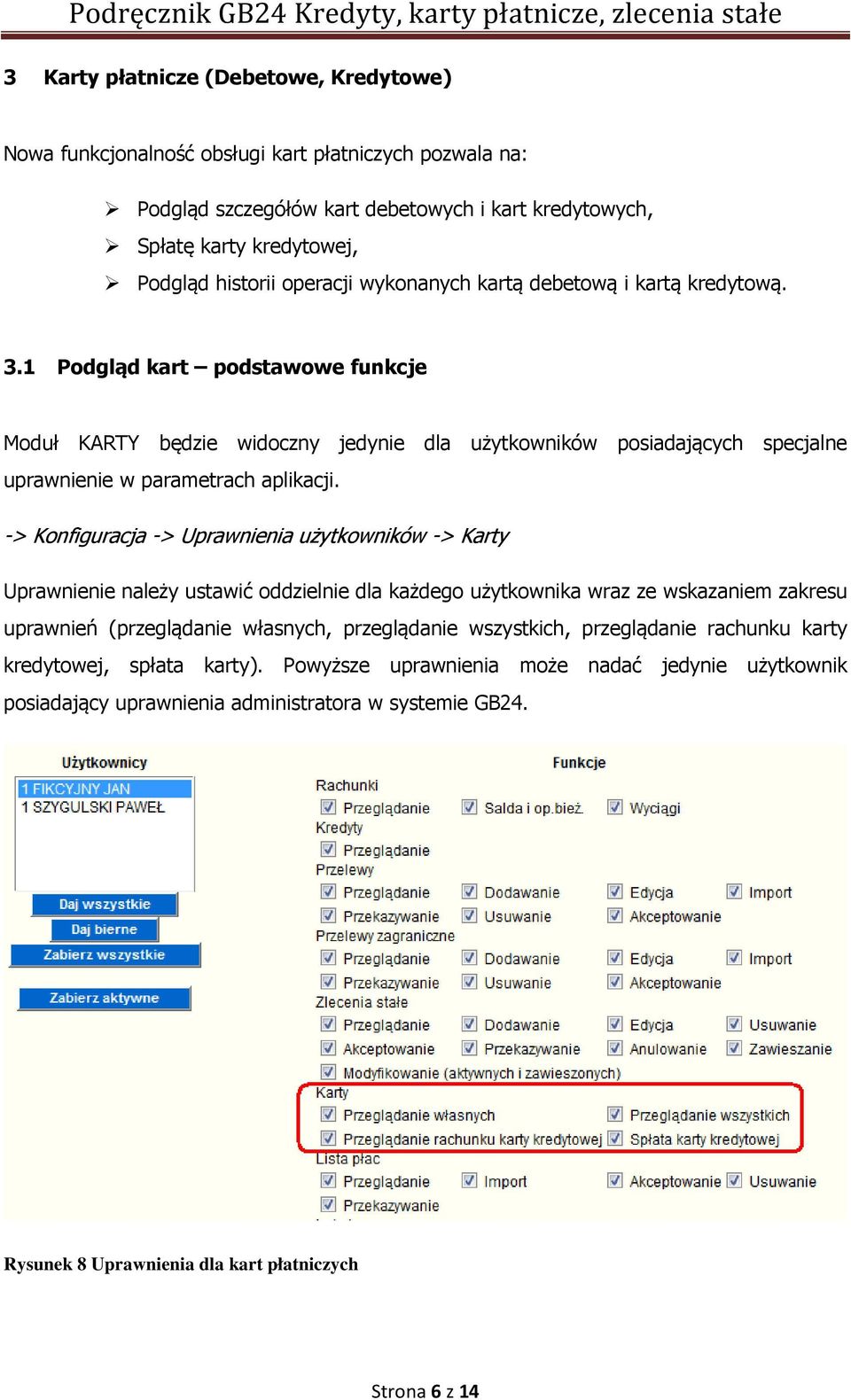 1 Podgląd kart podstawowe funkcje Moduł KARTY będzie widoczny jedynie dla użytkowników posiadających specjalne uprawnienie w parametrach aplikacji.