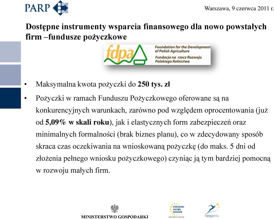 oprocentowania (już od 5,09% w skali roku), jak i elastycznych form zabezpieczeń oraz minimalnych formalności