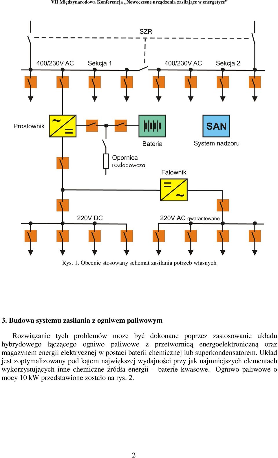 ogniwo paliwowe z przetwornic energoelektroniczn oraz magazynem energii elektrycznej w postaci baterii chemicznej lub superkondensatorem.