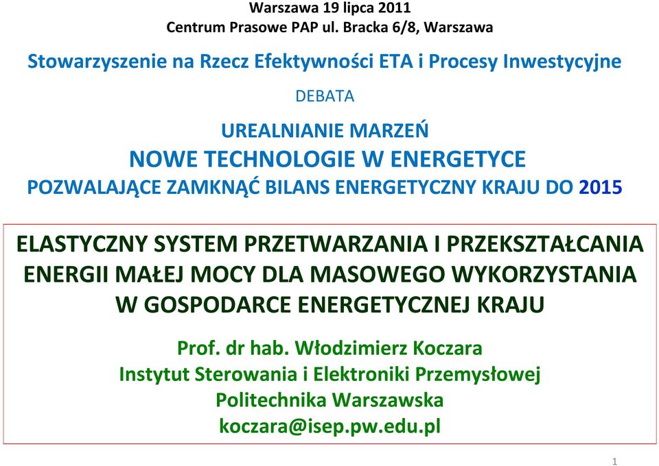 TECHNOLOGIE W ENERGETYCE POZWALAJĄCE ZAMKNĄĆ BILANS ENERGETYCZNY KRAJU DO 2015 ELASTYCZNY SYSTEM PRZETWARZANIA I