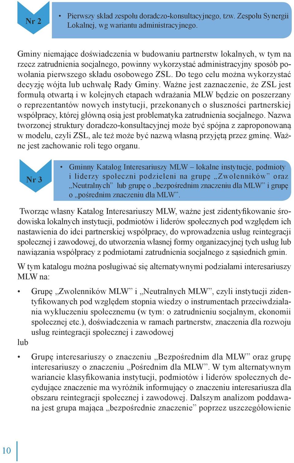 Do tego celu można wykorzystać decyzję wójta lub uchwałę Rady Gminy.