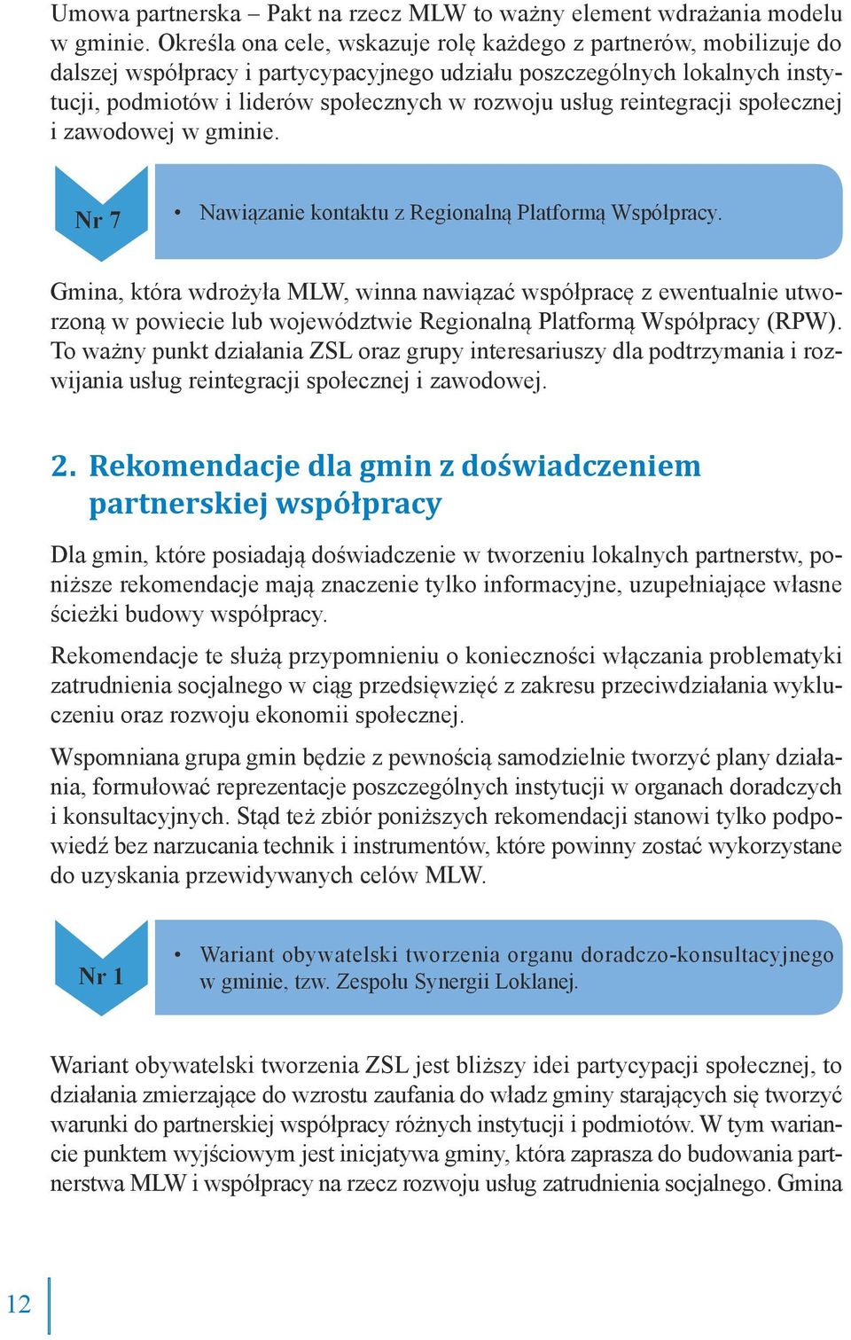 reintegracji społecznej i zawodowej w gminie. Nr 7 Nawiązanie kontaktu z Regionalną Platformą Współpracy.