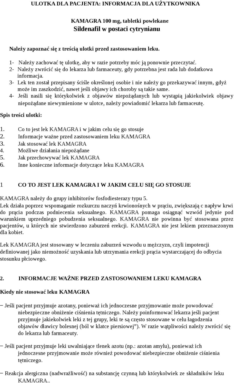 3- Lek ten został przepisany ściśle określonej osobie i nie należy go przekazywać innym, gdyż może im zaszkodzić, nawet jeśli objawy ich choroby są takie same.