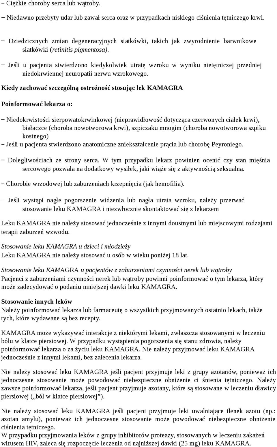 Jeśli u pacjenta stwierdzono kiedykolwiek utratę wzroku w wyniku nietętniczej przedniej niedokrwiennej neuropatii nerwu wzrokowego.