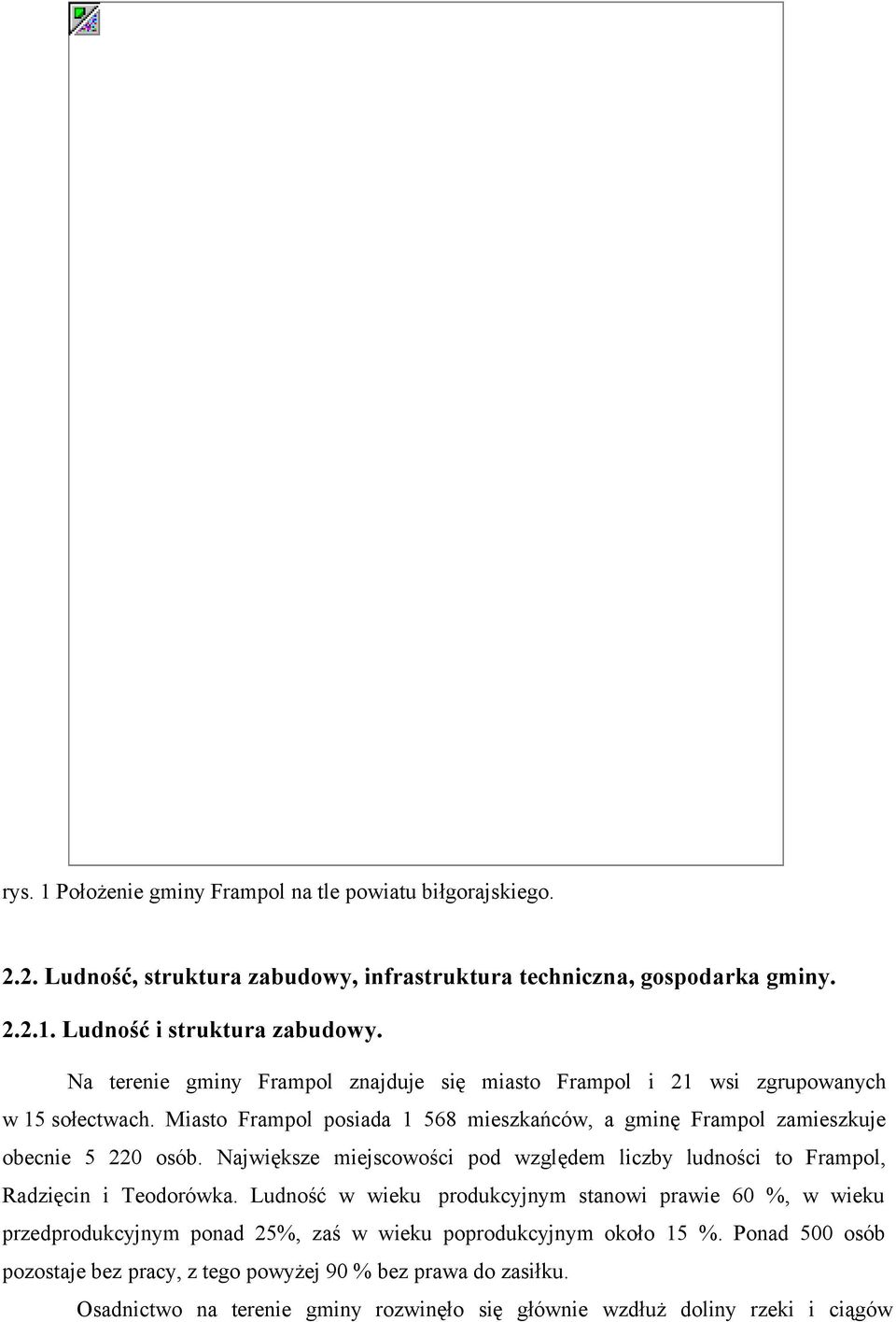 Największe miejscowości pod względem liczby ludności to Frampol, Radzięcin i Teodorówka.