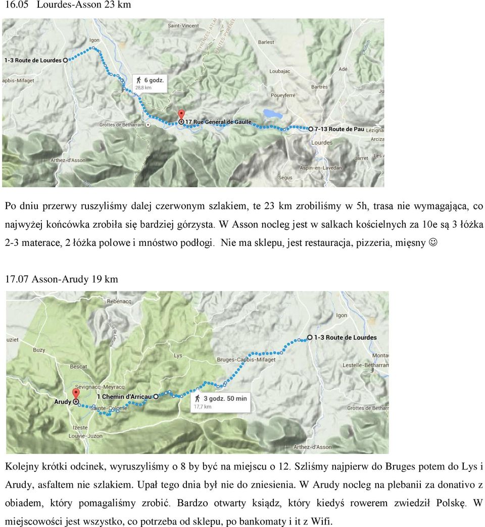 07 Asson-Arudy 19 km Kolejny krótki odcinek, wyruszyliśmy o 8 by być na miejscu o 12. Szliśmy najpierw do Bruges potem do Lys i Arudy, asfaltem nie szlakiem.