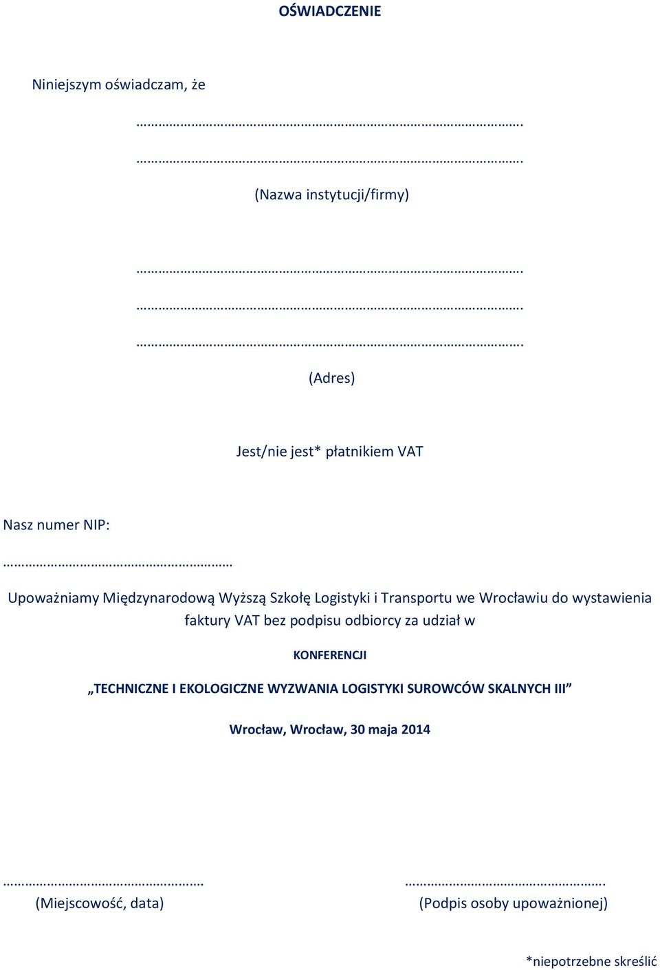 faktury VAT bez podpisu odbiorcy za udział w KONFERENCJI TECHNICZNE I EKOLOGICZNE WYZWANIA LOGISTYKI