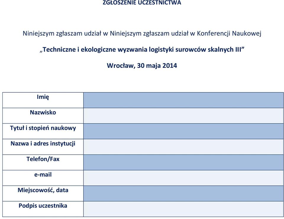 surowców skalnych III Wrocław, 30 maja 2014 Imię Nazwisko Tytuł i stopień