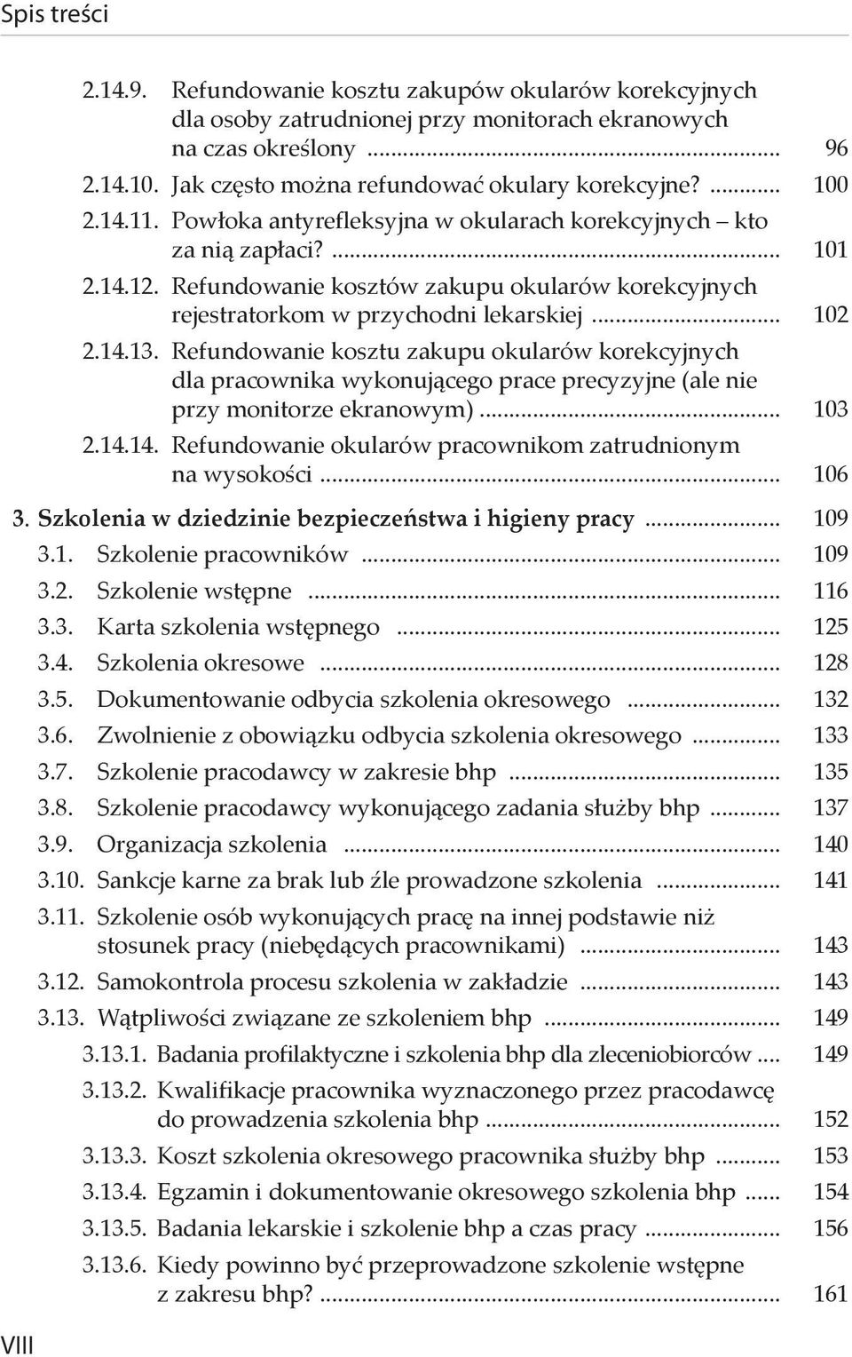 Refundowanie kosztu zakupu okularów korekcyjnych dla pracownika wykonującego prace precyzyjne (ale nie przy monitorze ekranowym)... 103 2.14.