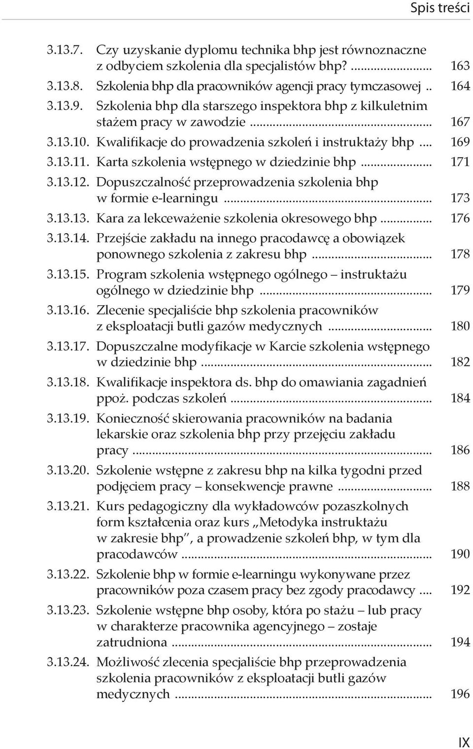 Karta szkolenia wstępnego w dziedzinie bhp... 171 3.13.12. Dopuszczalność przeprowadzenia szkolenia bhp w formie e-learningu... 173 3.13.13. Kara za lekceważenie szkolenia okresowego bhp... 176 3.13.14.