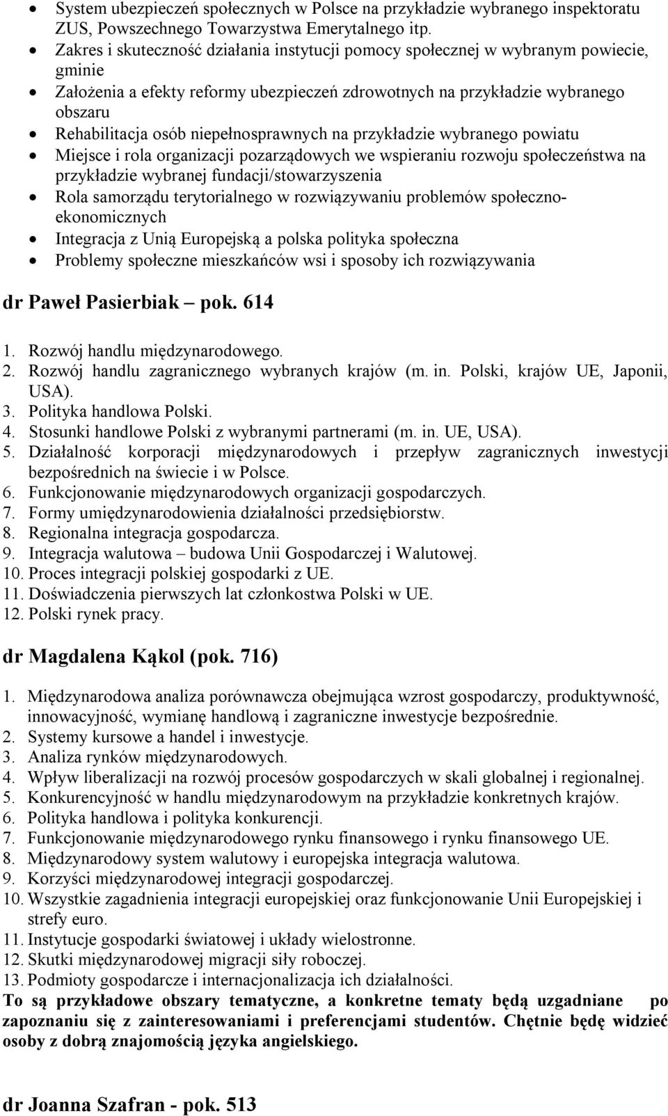 niepełnosprawnych na przykładzie wybranego powiatu Miejsce i rola organizacji pozarządowych we wspieraniu rozwoju społeczeństwa na przykładzie wybranej fundacji/stowarzyszenia Rola samorządu